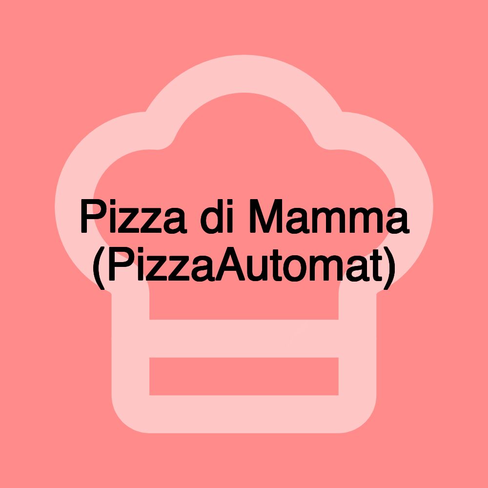 Pizza di Mamma (PizzaAutomat)