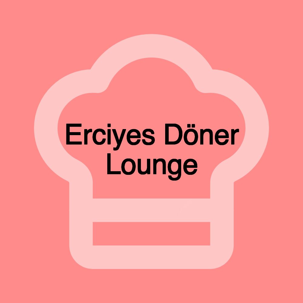 Erciyes Döner Lounge