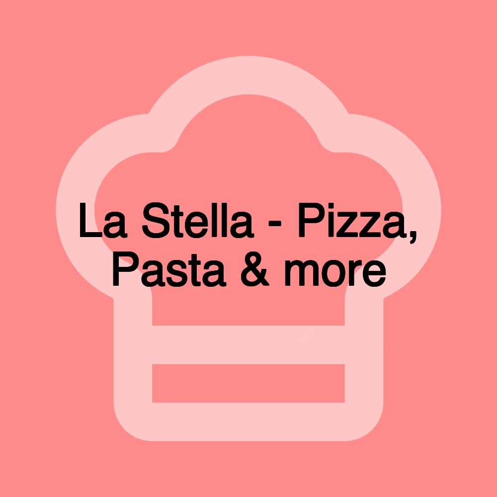 La Stella - Pizza, Pasta & more