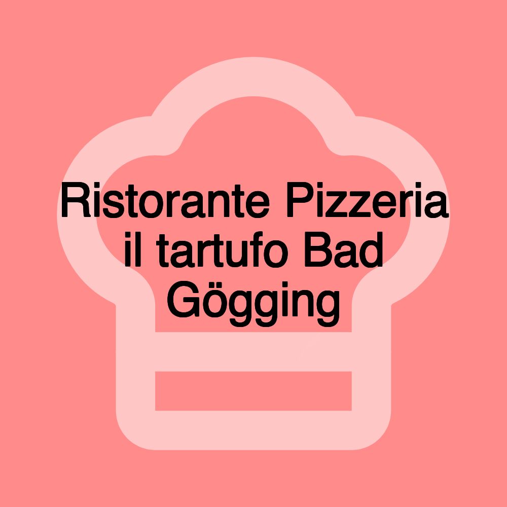 Ristorante Pizzeria il tartufo Bad Gögging