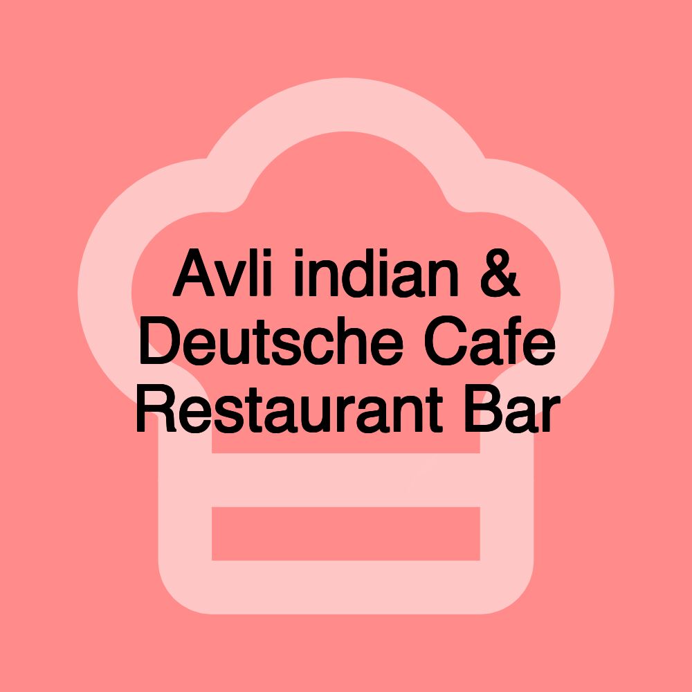 Avli indian & Deutsche Cafe Restaurant Bar