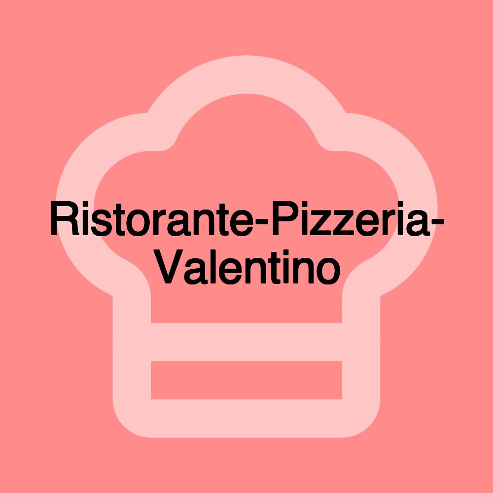 Ristorante-Pizzeria- Valentino