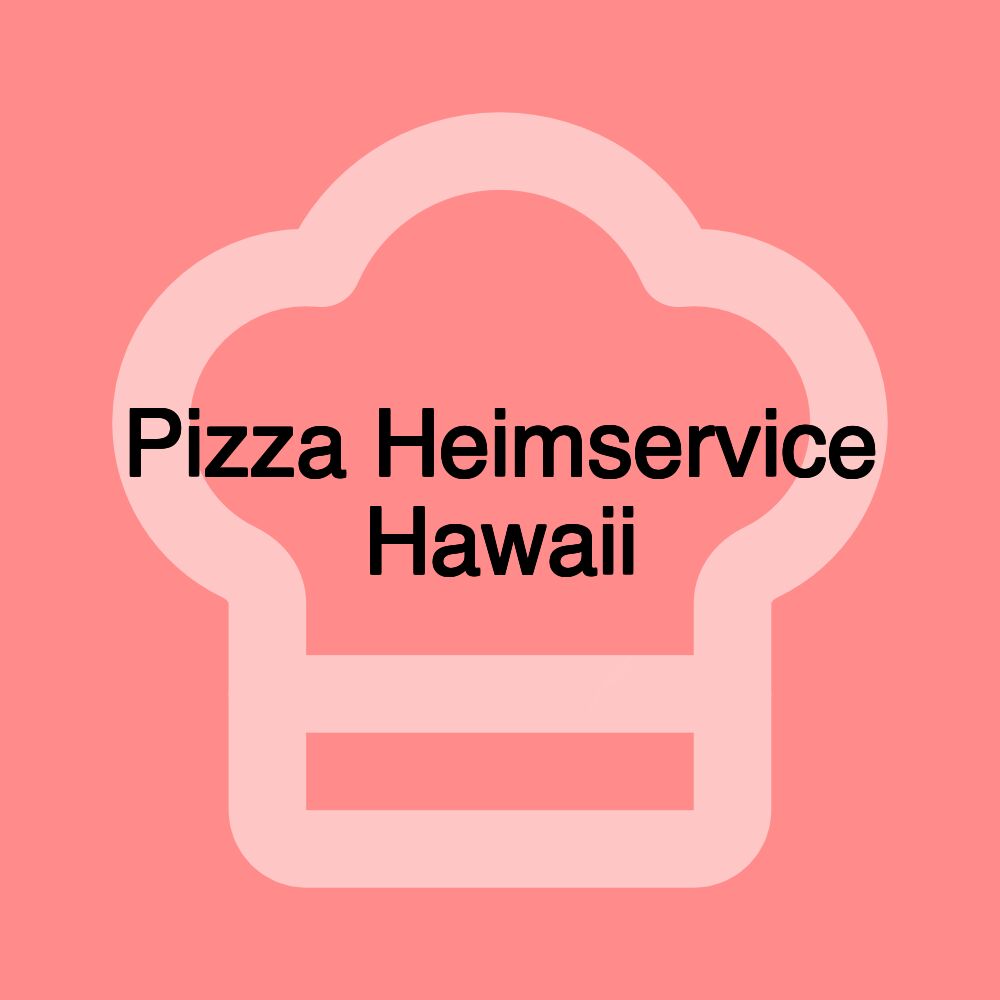 Pizza Heimservice Hawaii