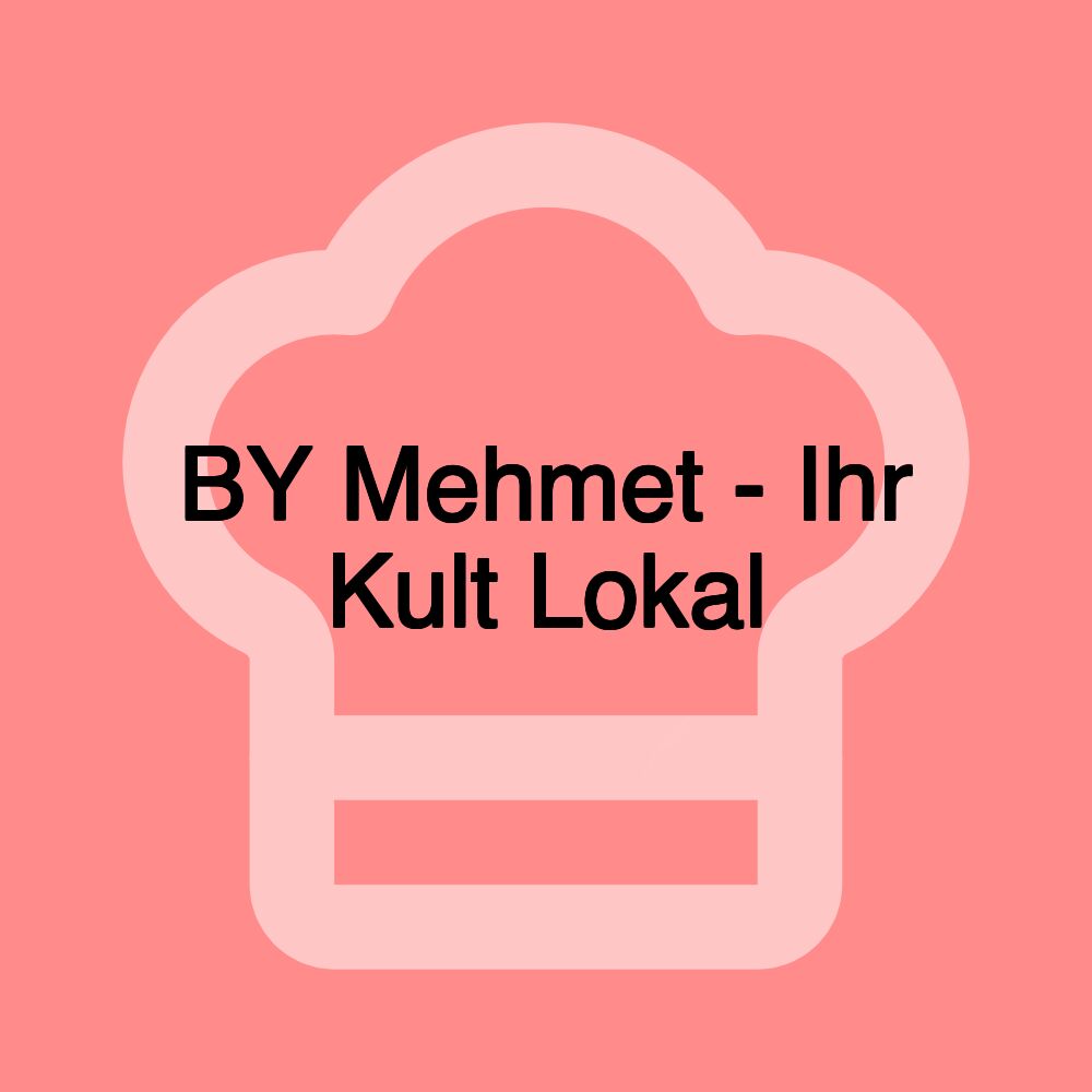 BY Mehmet - Ihr Kult Lokal