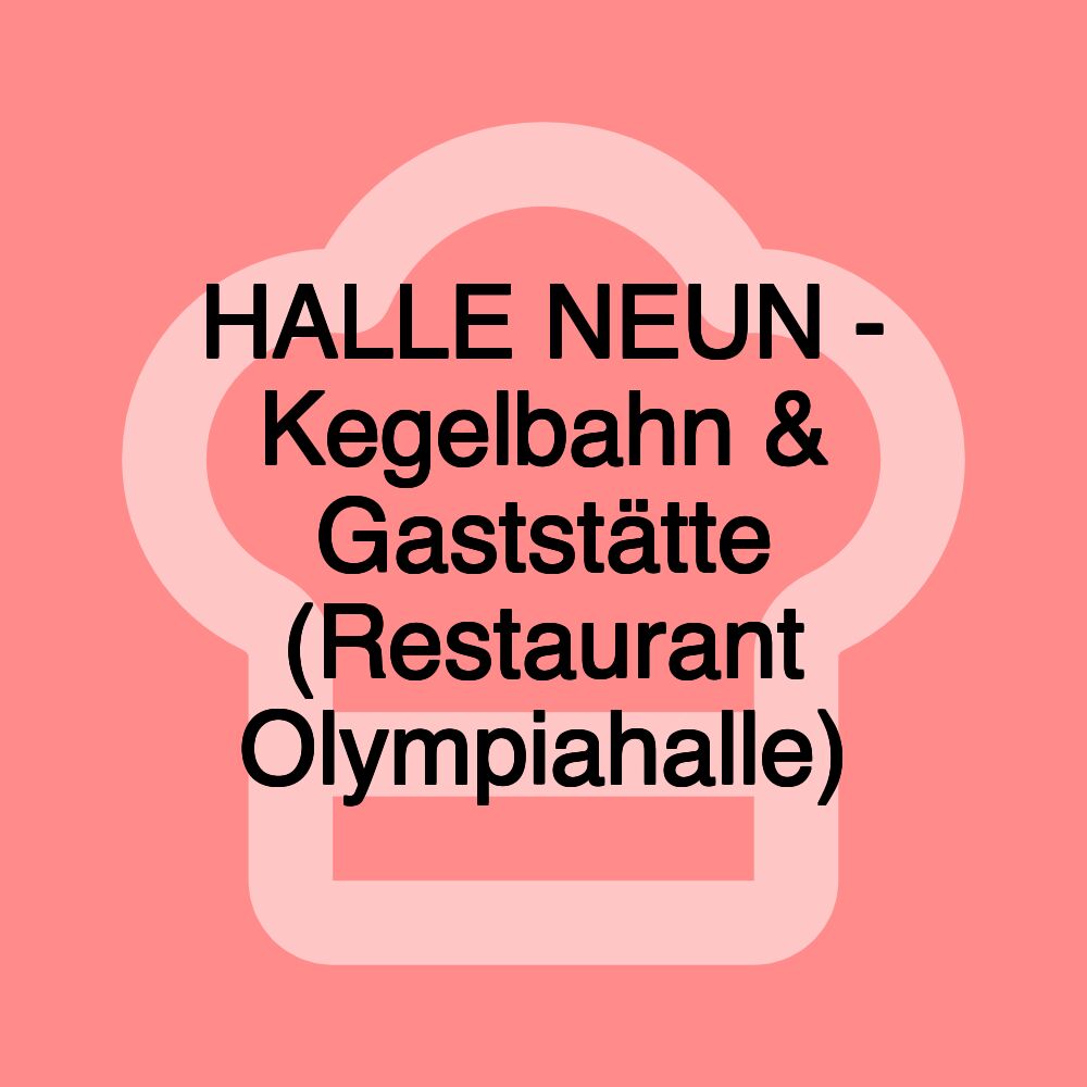 HALLE NEUN - Kegelbahn & Gaststätte (Restaurant Olympiahalle)