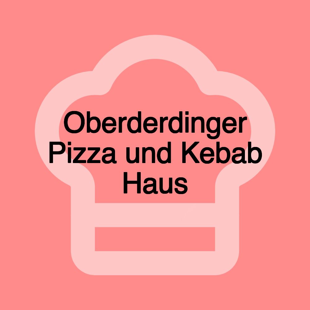 Oberderdinger Pizza und Kebab Haus