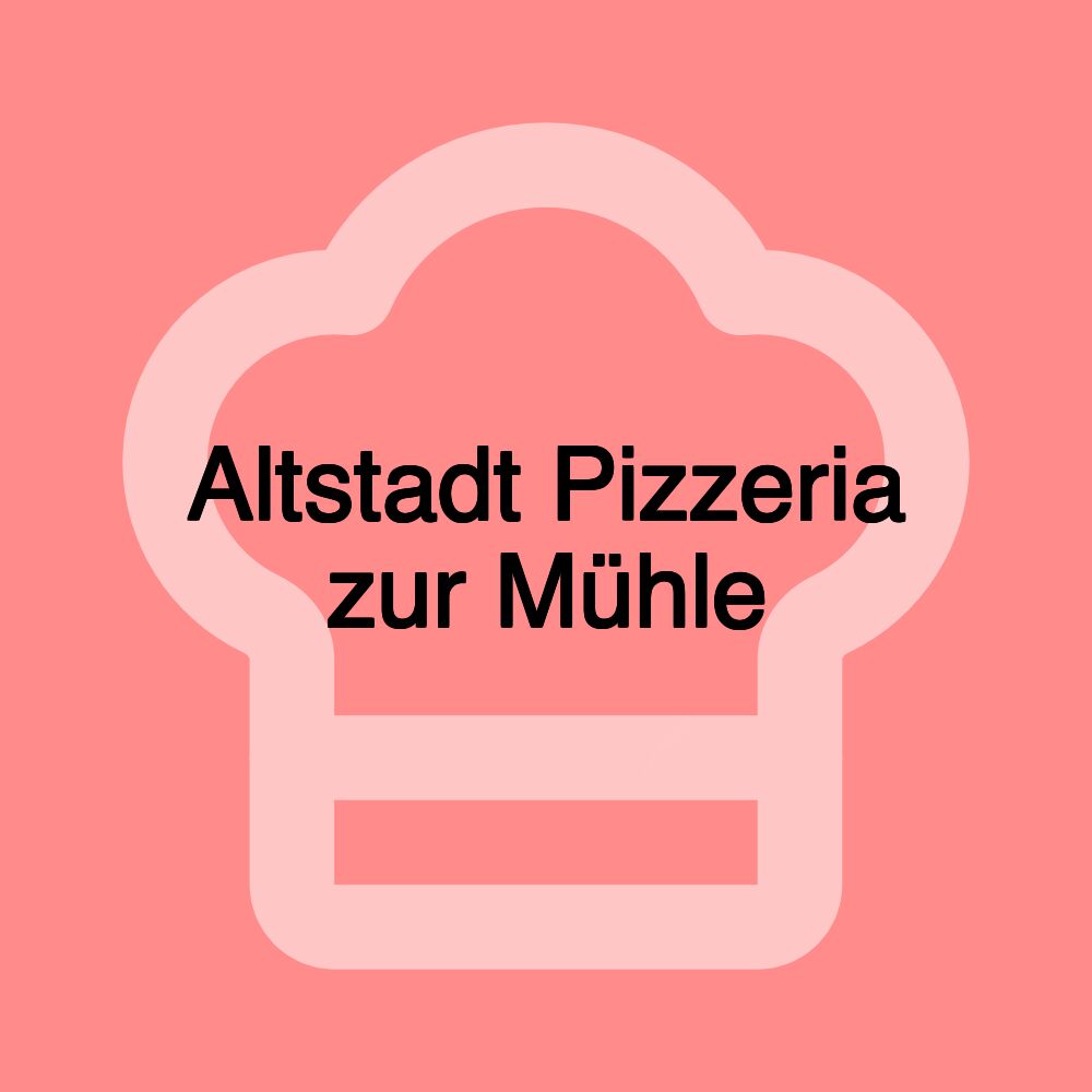 Altstadt Pizzeria zur Mühle