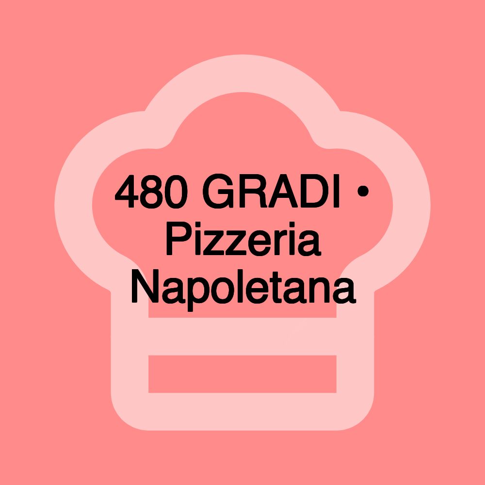 480 GRADI • Pizzeria Napoletana