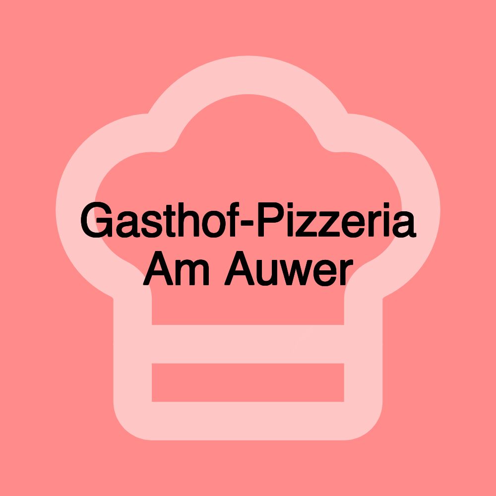 Gasthof-Pizzeria Am Auwer