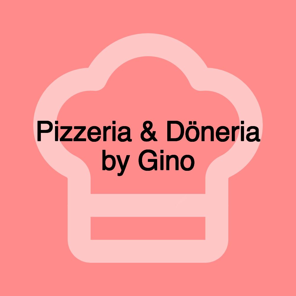 Pizzeria & Döneria by Gino