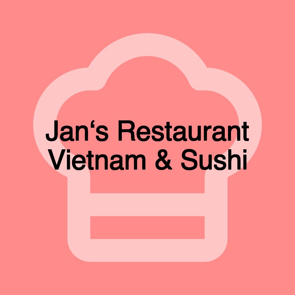 Jan‘s Restaurant Vietnam & Sushi