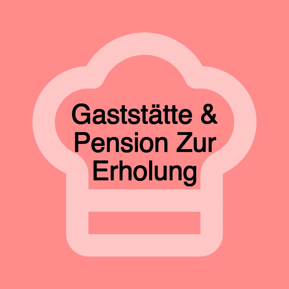 Gaststätte & Pension Zur Erholung