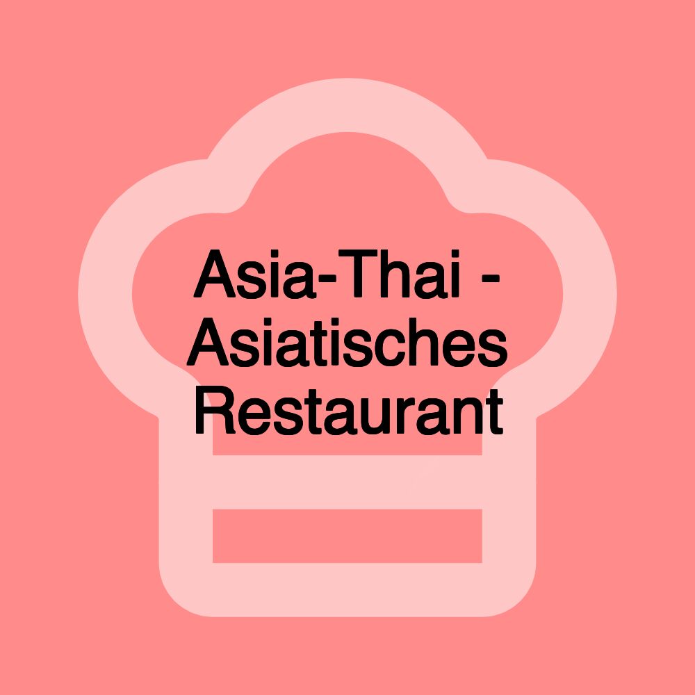 Asia-Thai - Asiatisches Restaurant