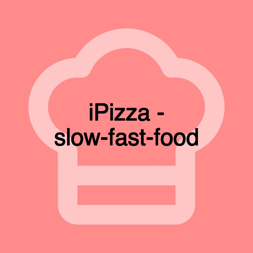 iPizza - slow-fast-food