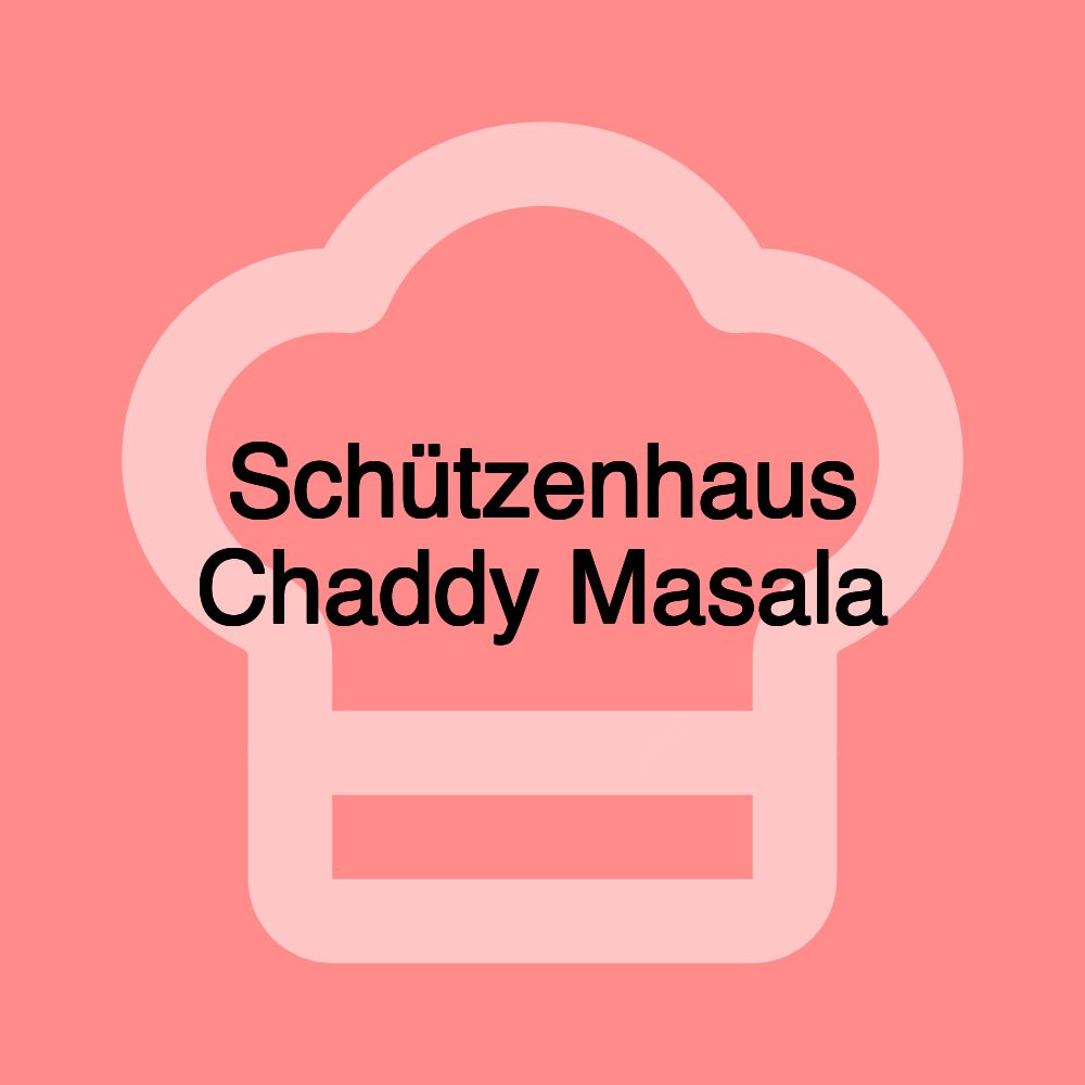 Schützenhaus Chaddy Masala