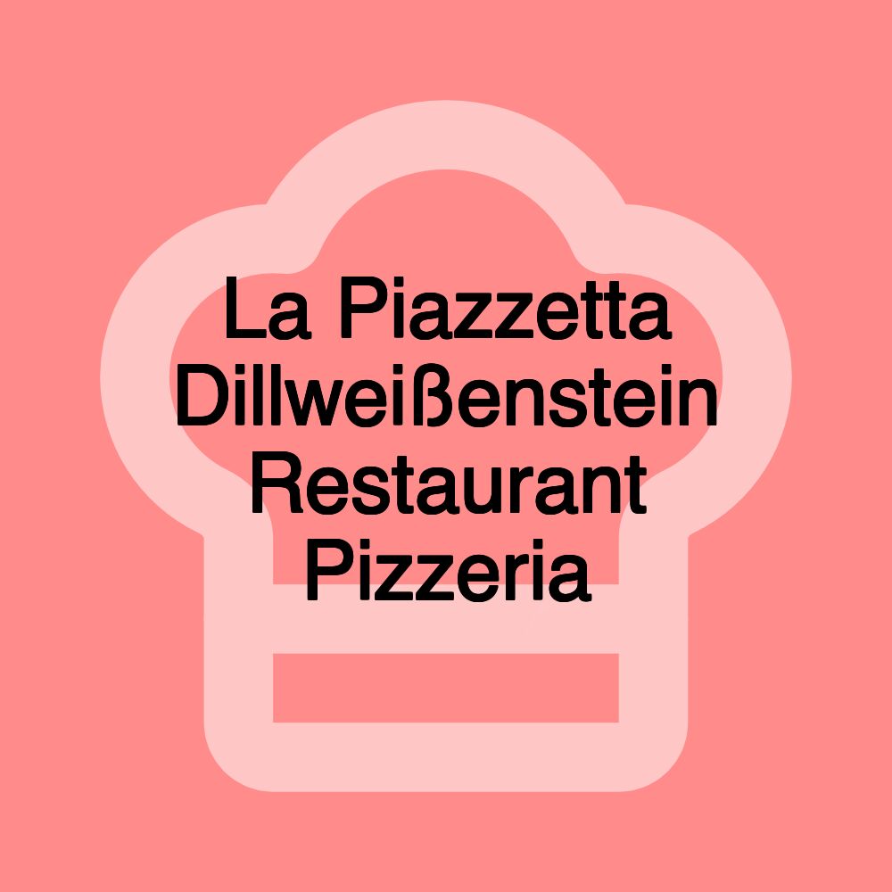 La Piazzetta Dillweißenstein Restaurant Pizzeria