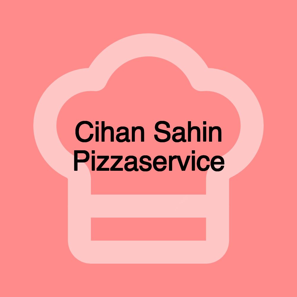 Cihan Sahin Pizzaservice