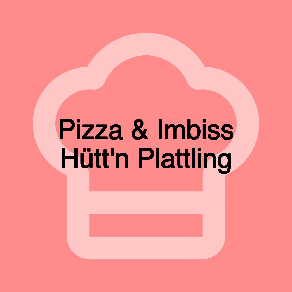 Pizza & Imbiss Hütt'n Plattling