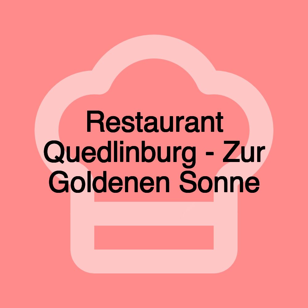 Restaurant Quedlinburg - Zur Goldenen Sonne