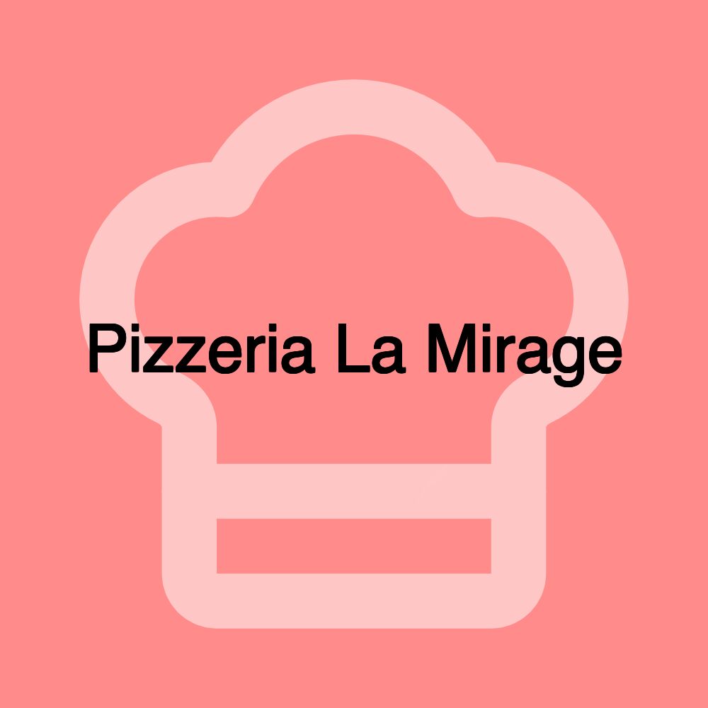 Pizzeria La Mirage