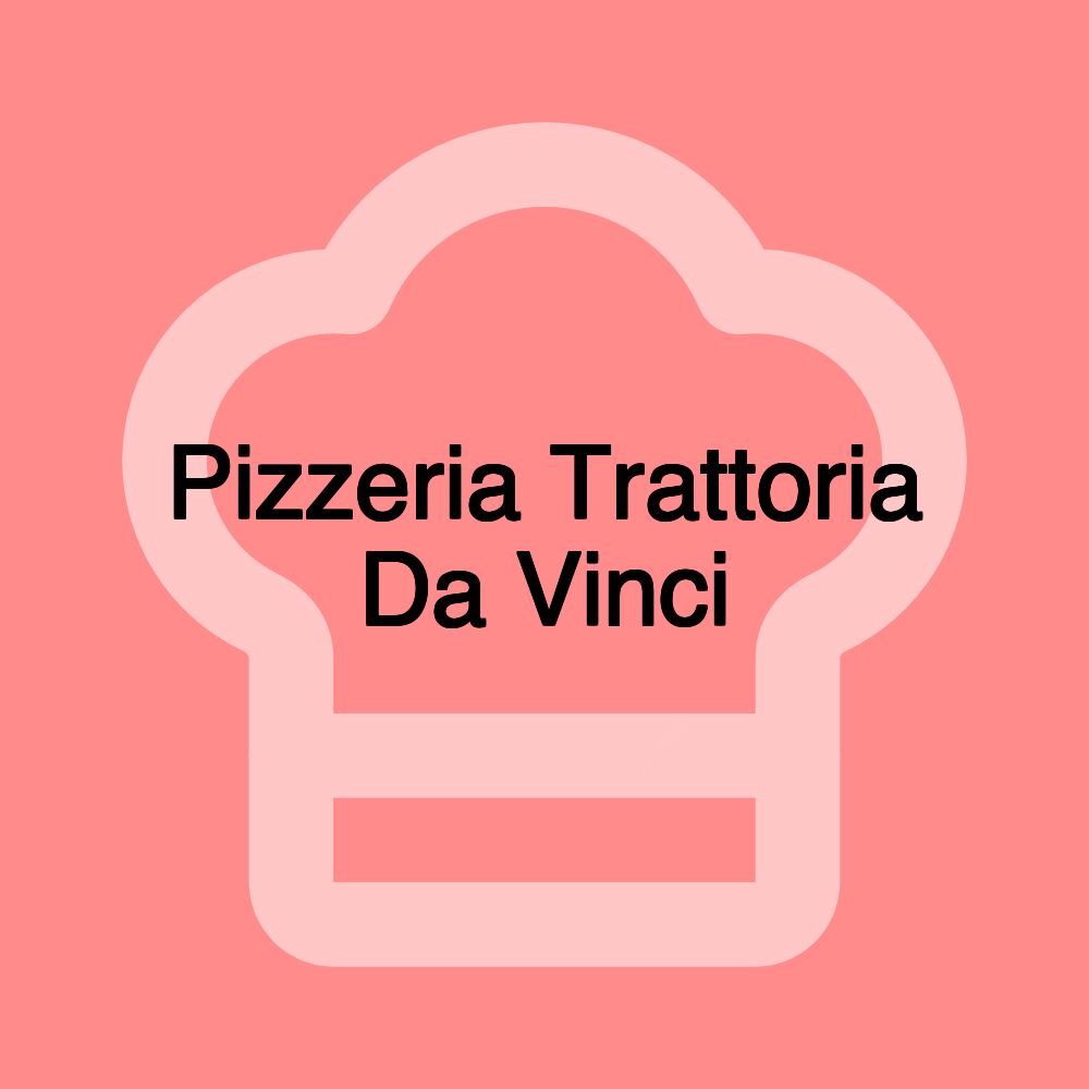 Pizzeria Trattoria Da Vinci