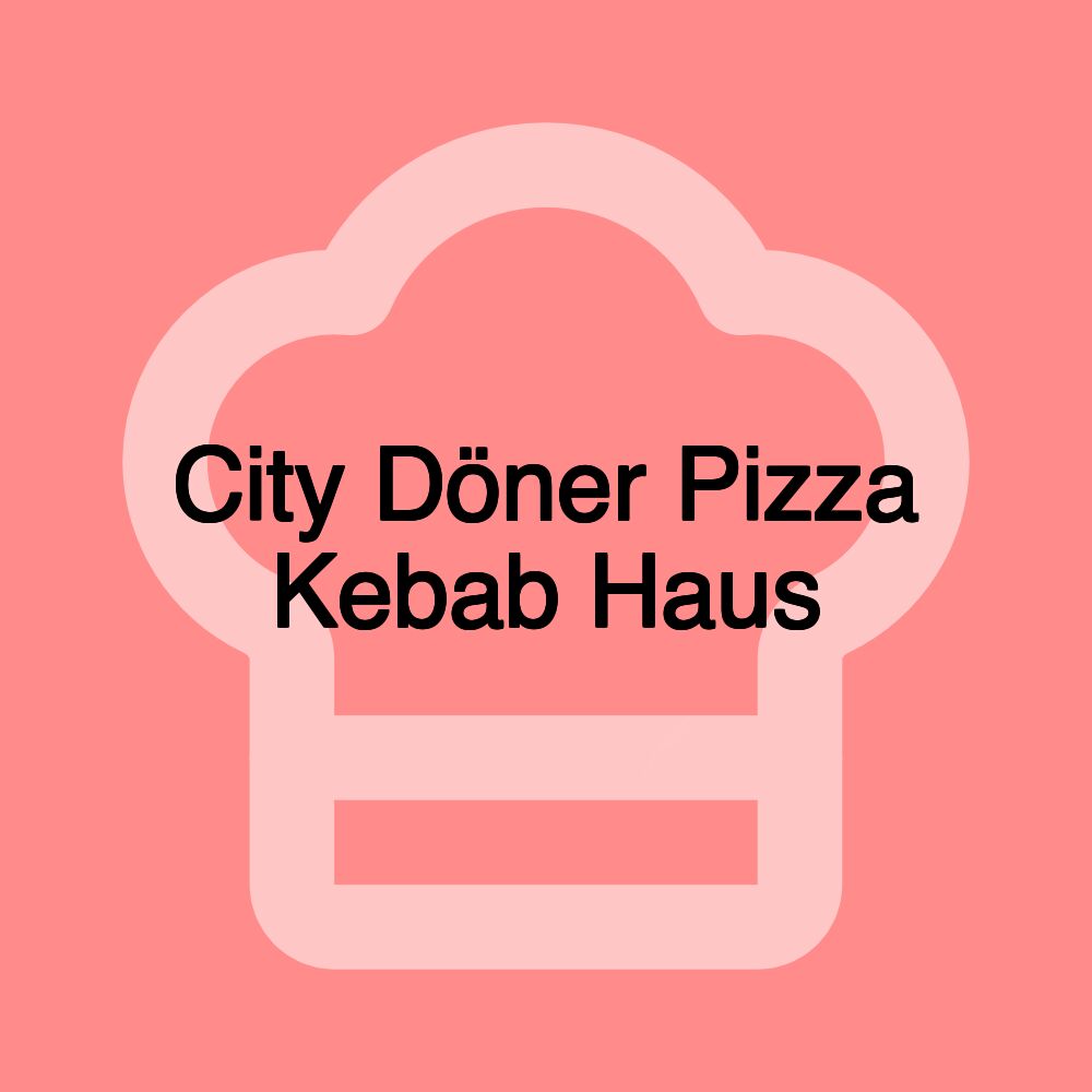 City Döner Pizza Kebab Haus