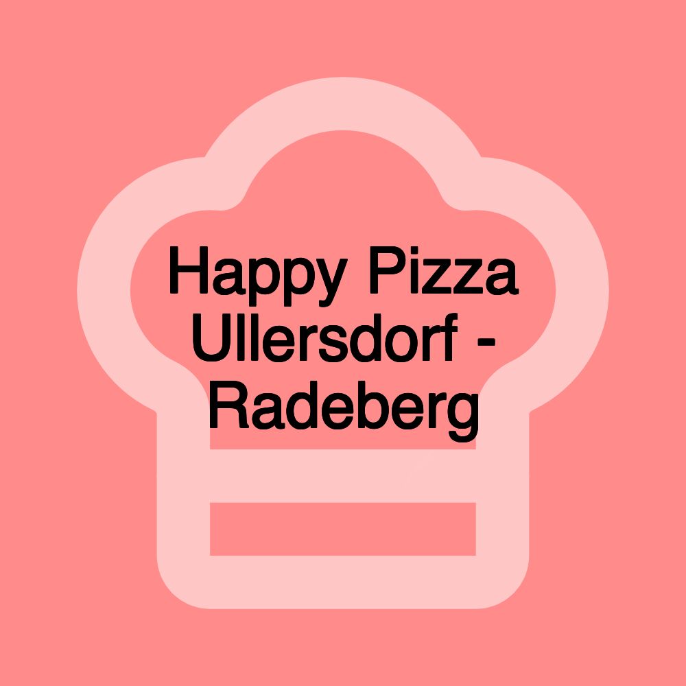 Happy Pizza Ullersdorf - Radeberg