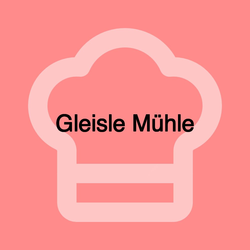 Gleisle Mühle