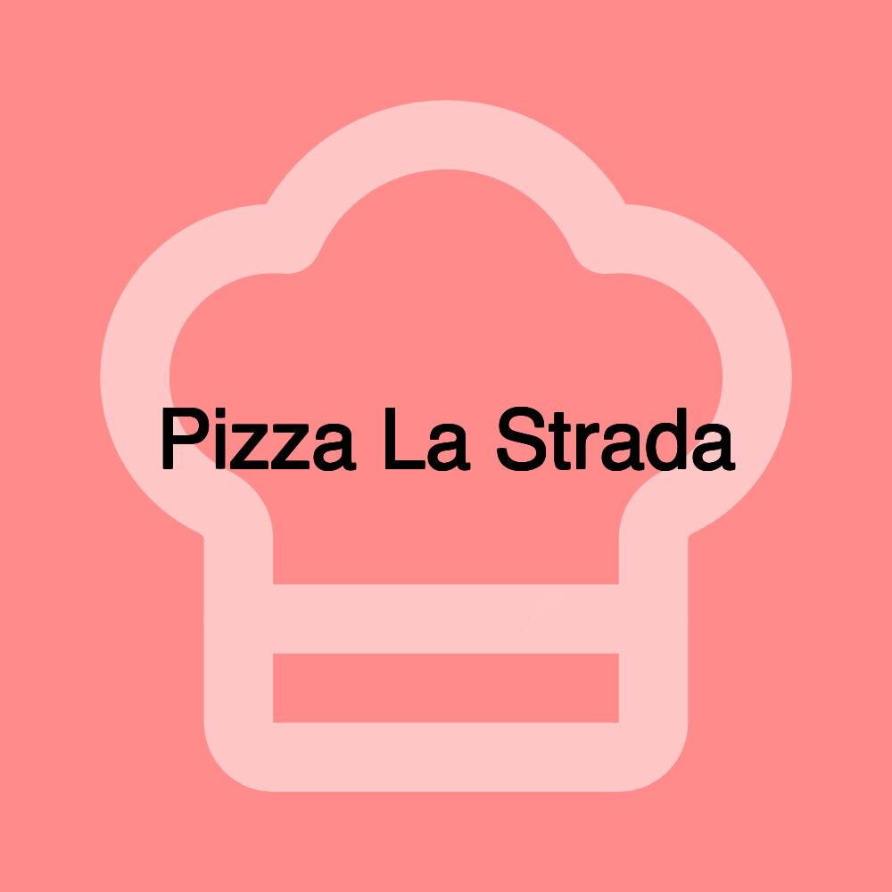 Pizza La Strada