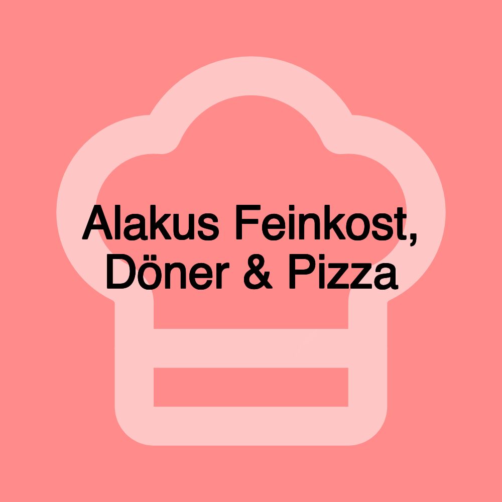 Alakus Feinkost, Döner & Pizza