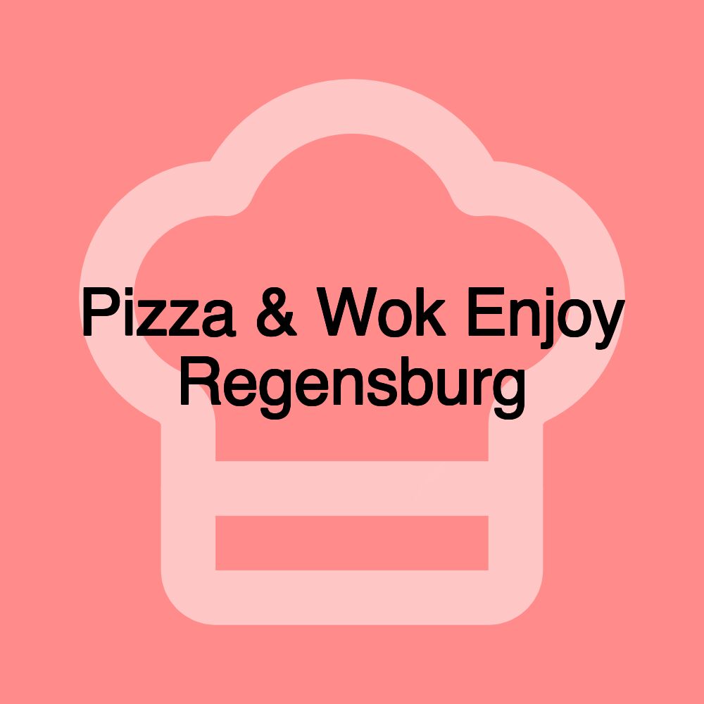 Pizza & Wok Enjoy Regensburg