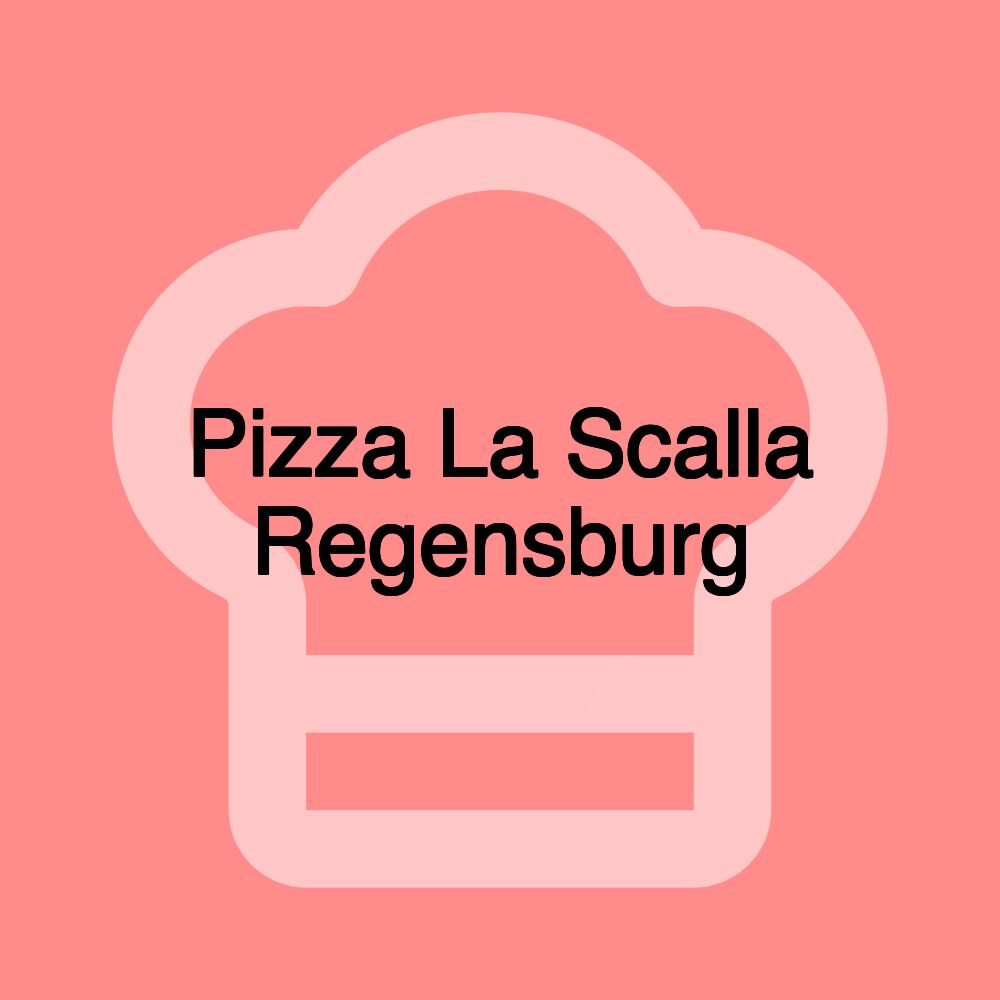 Pizza La Scalla Regensburg