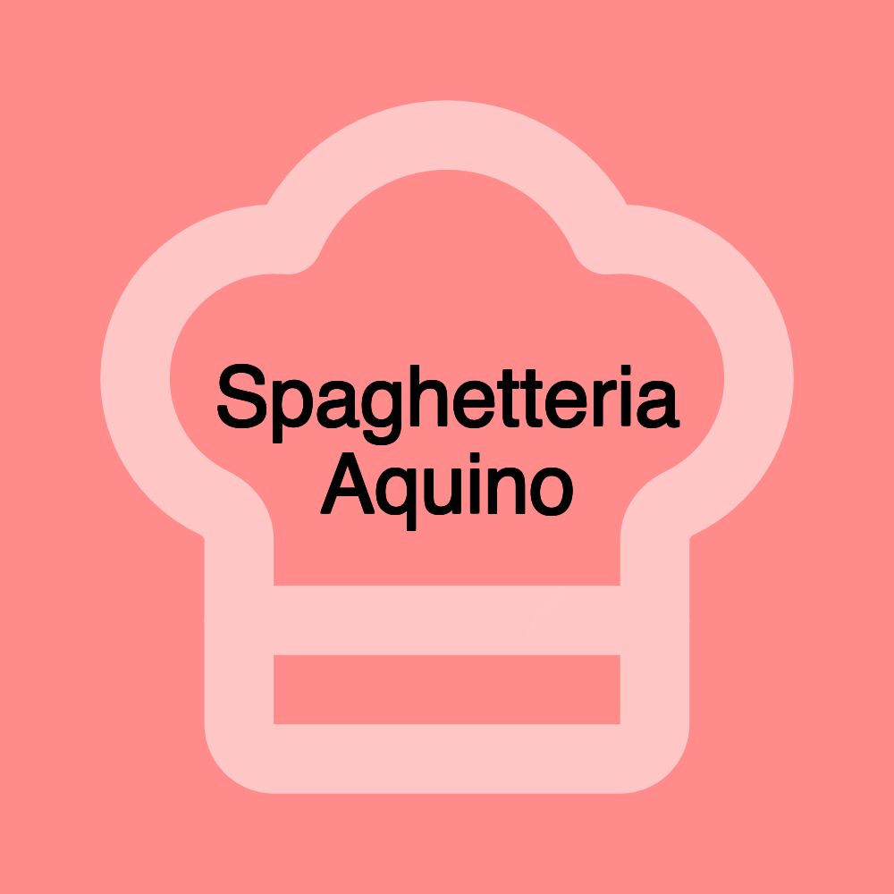 Spaghetteria Aquino