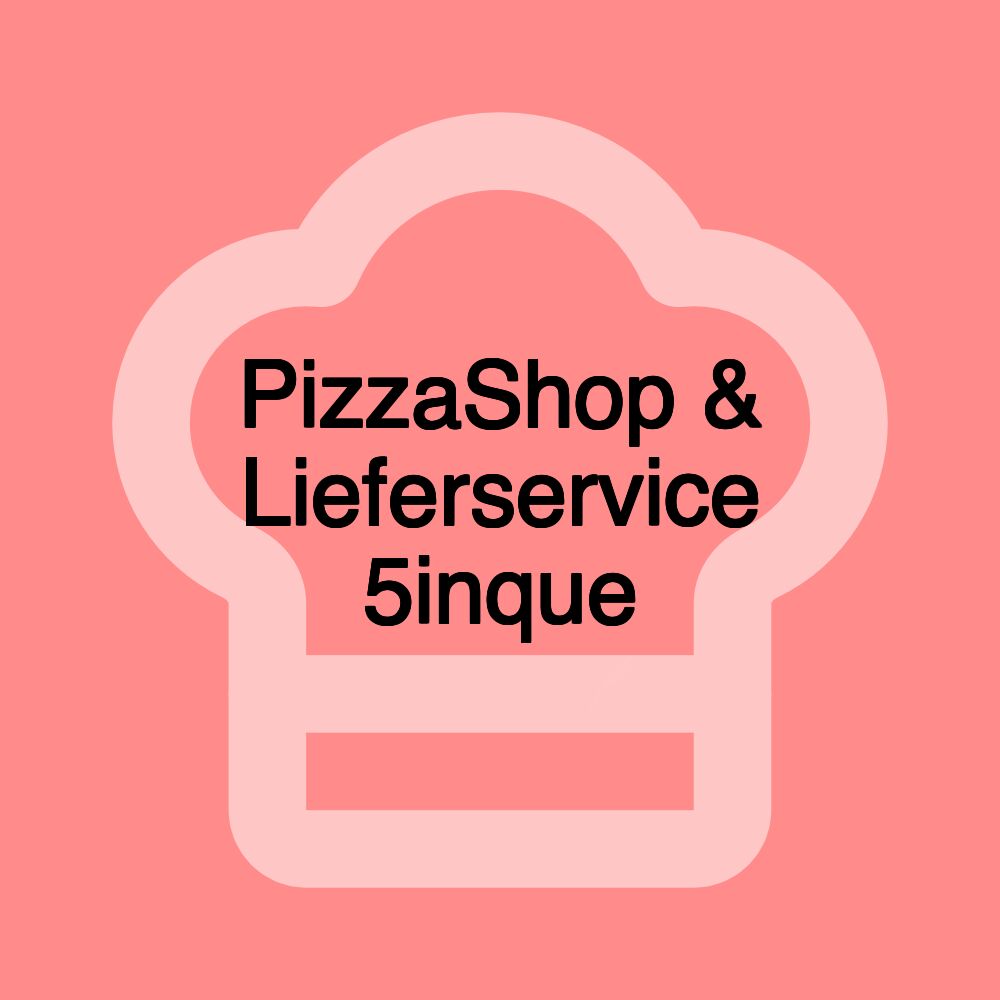 PizzaShop & Lieferservice 5inque