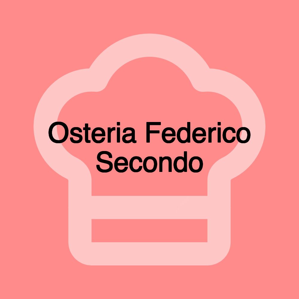 Osteria Federico Secondo