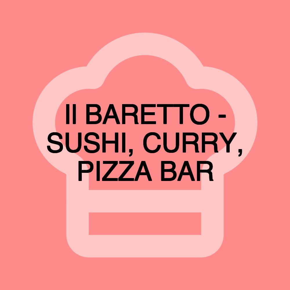 Il BARETTO - SUSHI, CURRY, PIZZA BAR