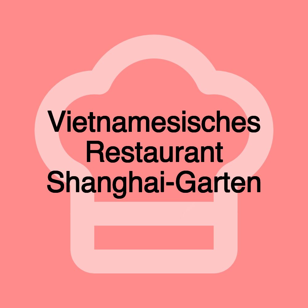 Vietnamesisches Restaurant Shanghai-Garten