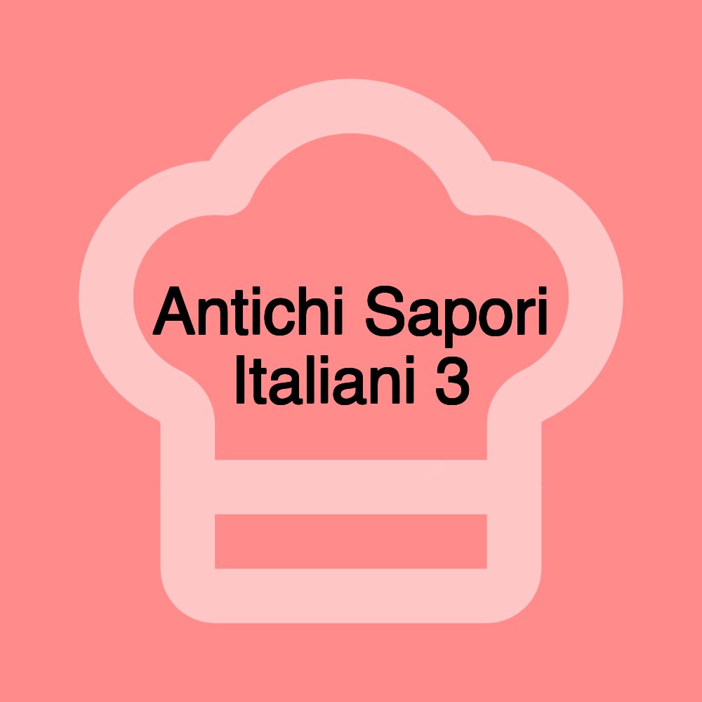 Antichi Sapori Italiani 3