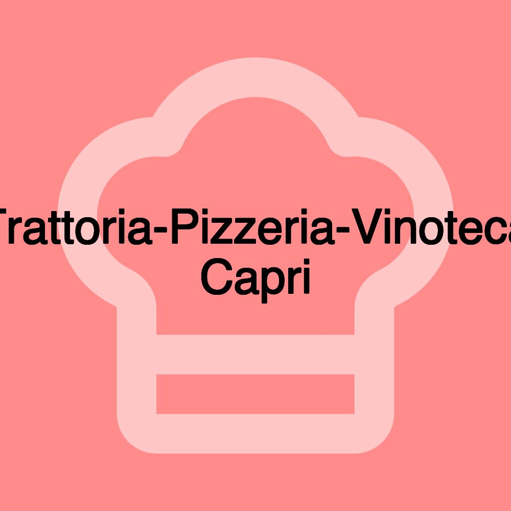 Trattoria-Pizzeria-Vinoteca Capri