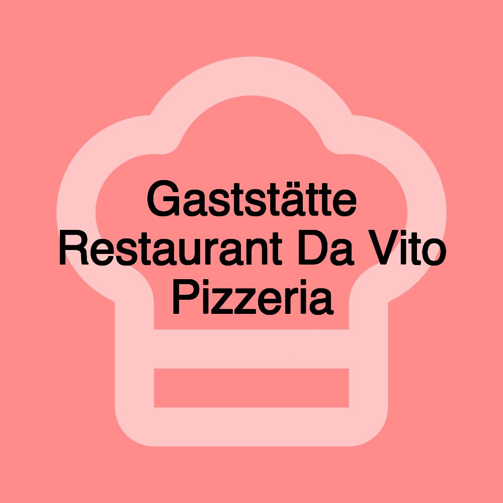 Gaststätte Restaurant Da Vito Pizzeria