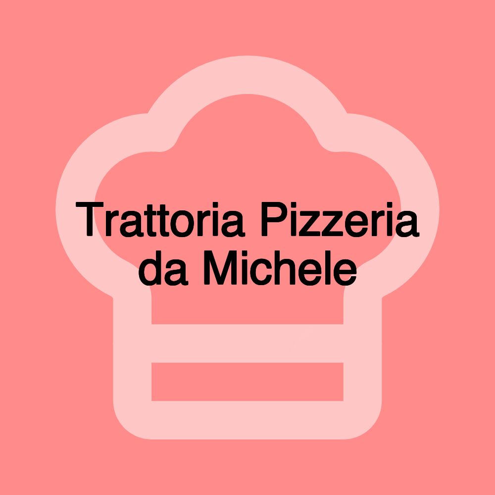 Trattoria Pizzeria da Michele