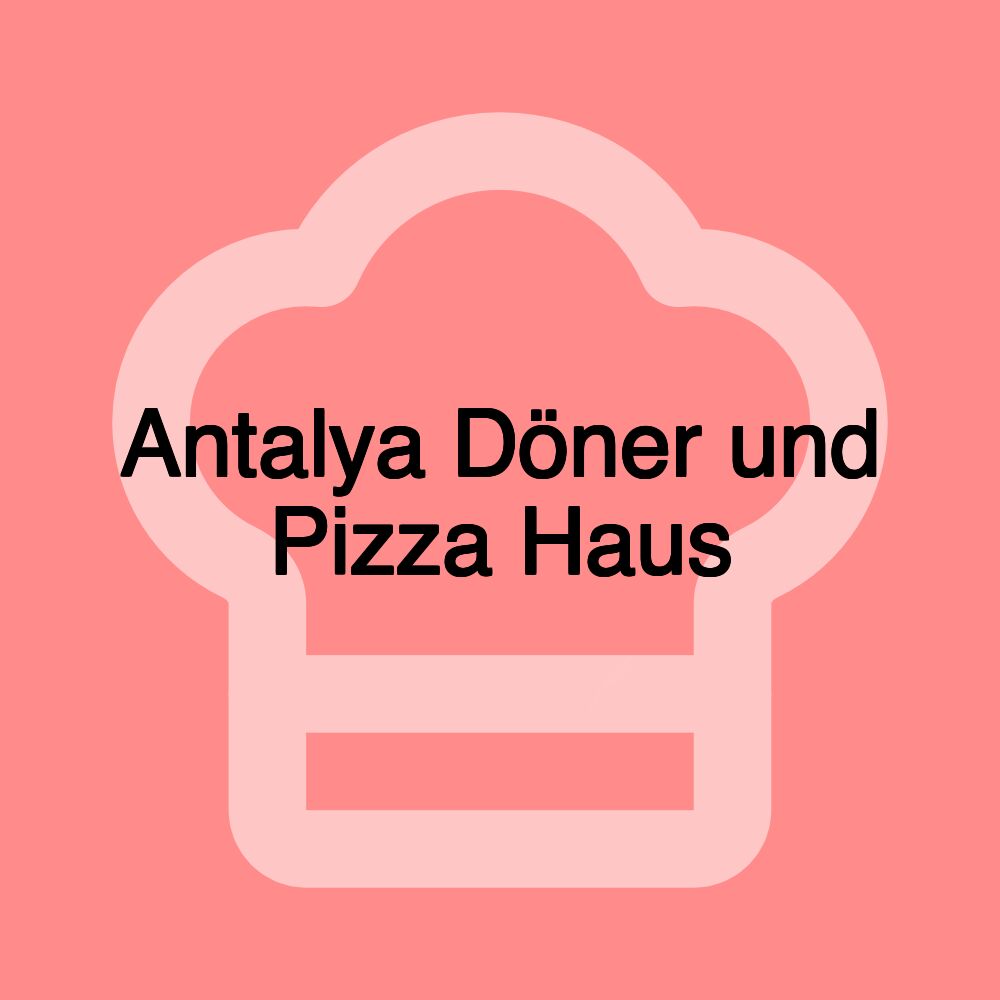 Antalya Döner und Pizza Haus