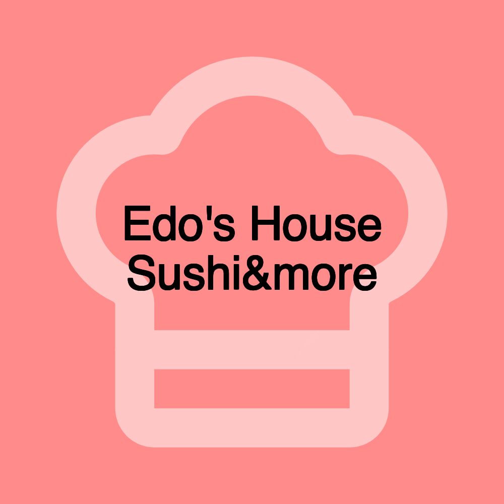 Edo's House Sushi&more