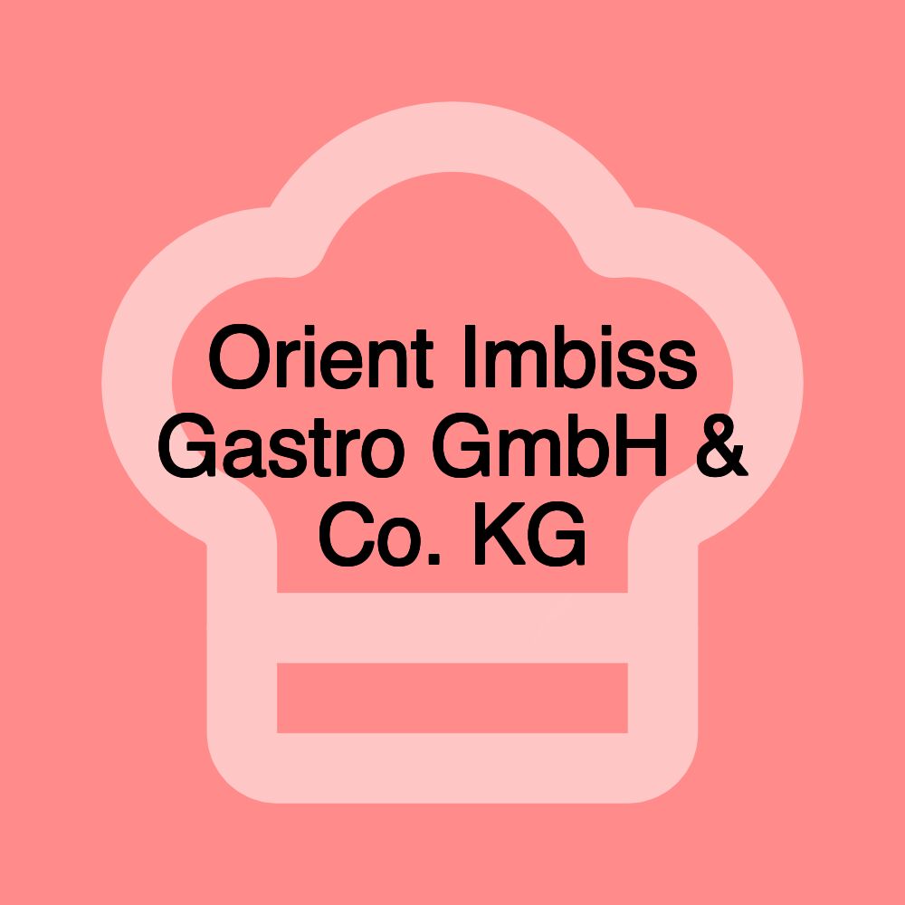 Orient Imbiss Gastro GmbH & Co. KG