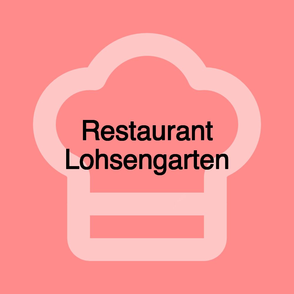 Restaurant Lohsengarten