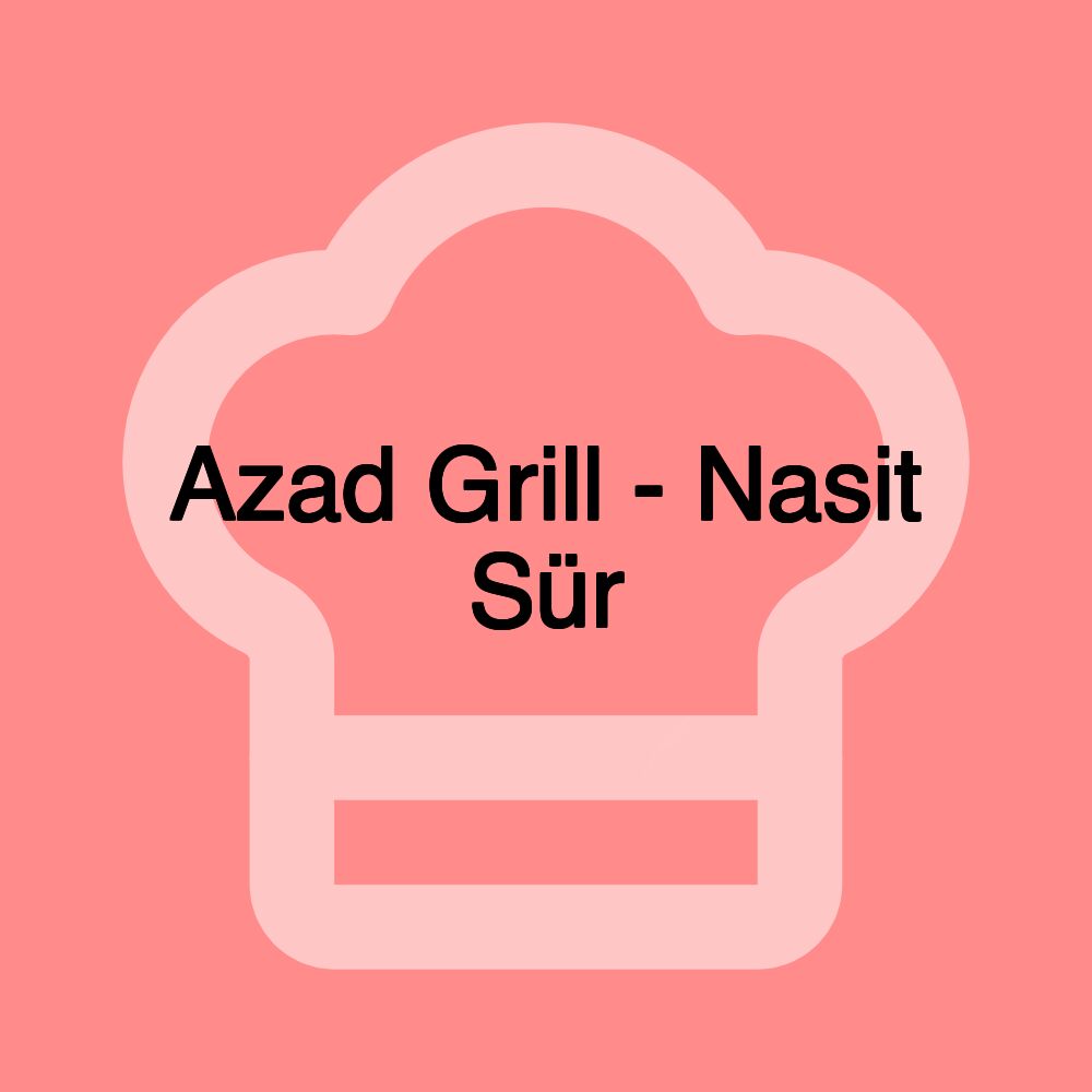 Azad Grill - Nasit Sür