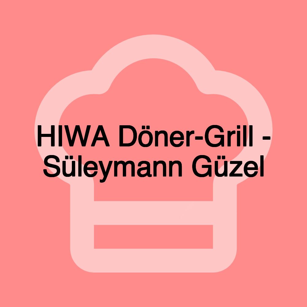 HIWA Döner-Grill - Süleymann Güzel