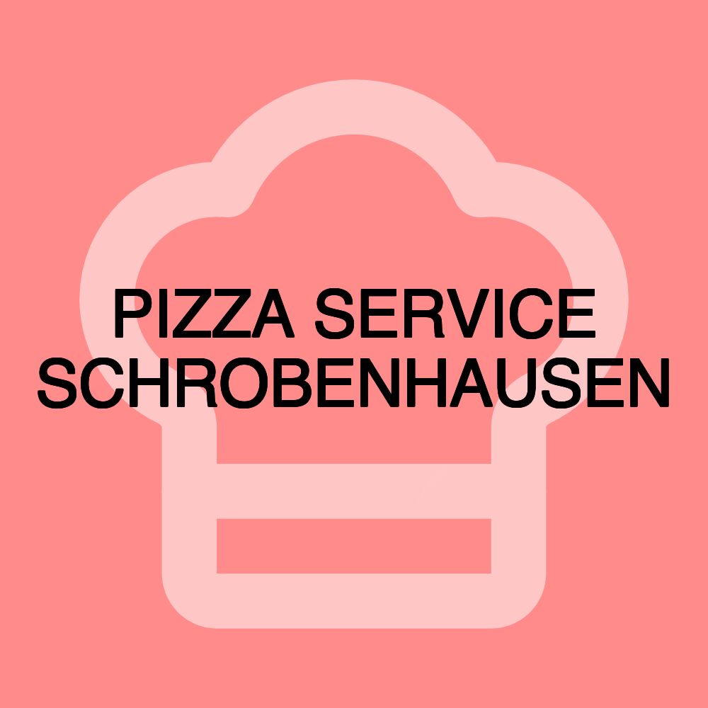 PIZZA SERVICE SCHROBENHAUSEN