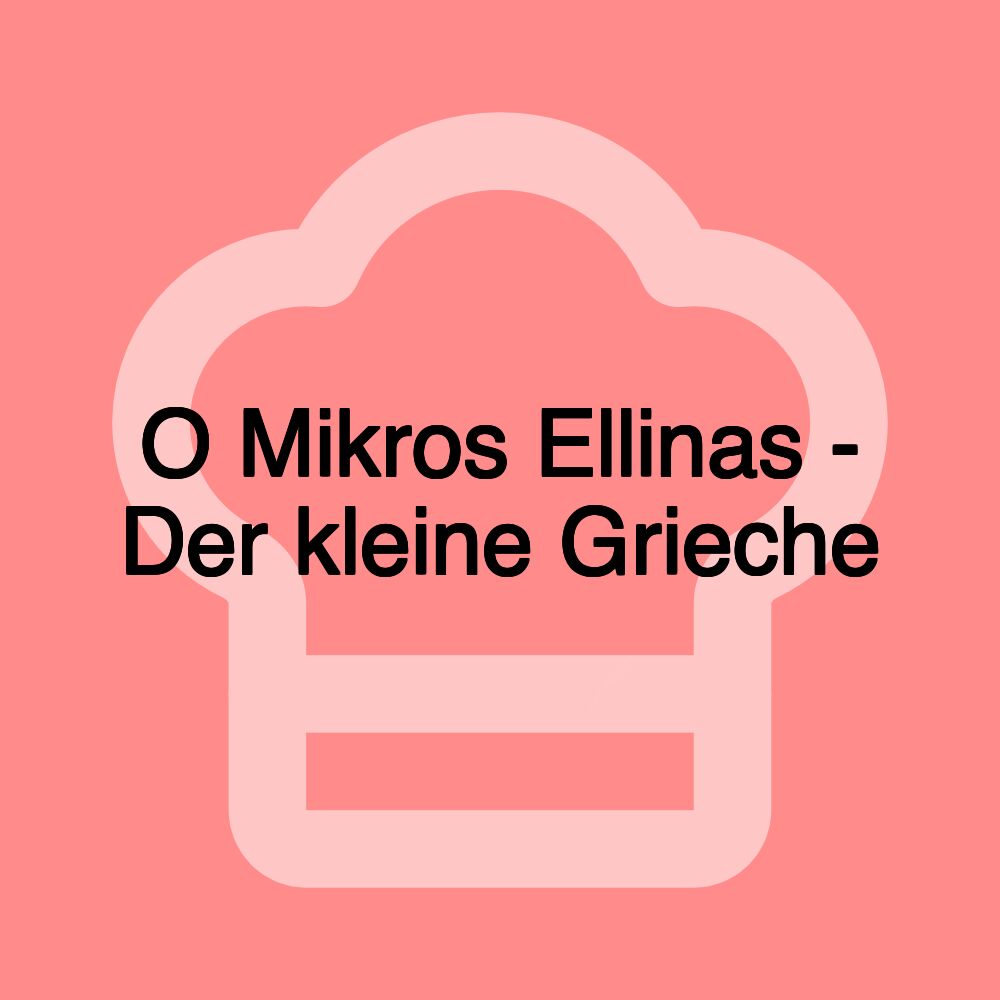 O Mikros Ellinas - Der kleine Grieche