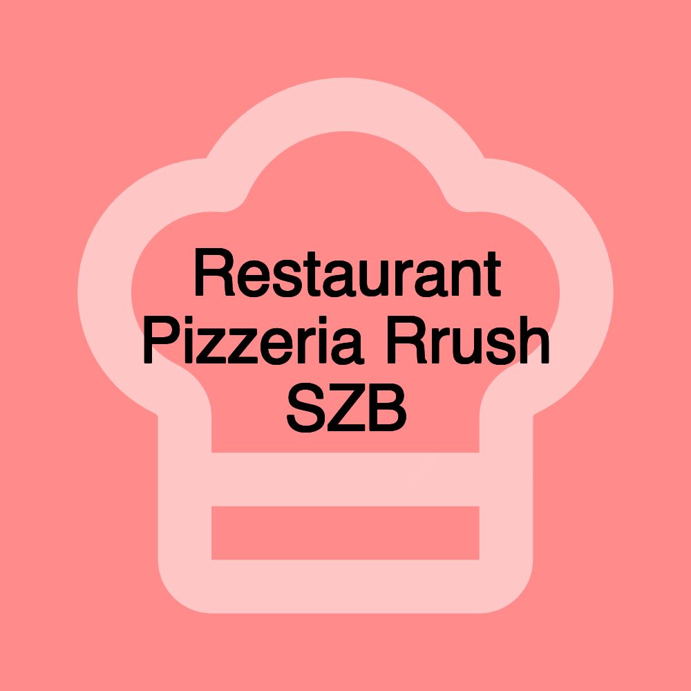 Restaurant Pizzeria Rrush SZB